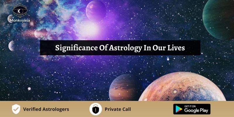 https://www.monkvyasa.com/public/assets/monk-vyasa/img/Significance Of Astrology In Our Lives
jpg